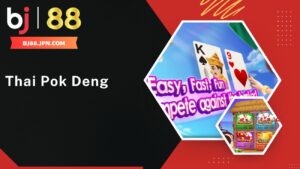 Giới thiệu về trò chơi bài kiểu Thái - Thai Pok Deng tại nhà cái BJ88
