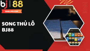 Song thủ lô BJ88 – Chiến thuật hiệu quả cho người chơi đề cao tỷ lệ thắng ổn định