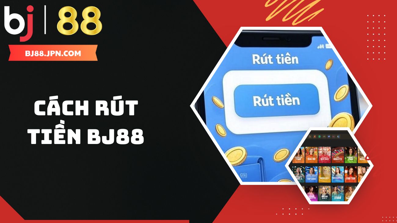 Hướng dẫn cách rút tiền BJ88 sau khi tham gia đặt cược 3 Hướng dẫn người chơi cách rút tiền BJ88 nhanh chóng