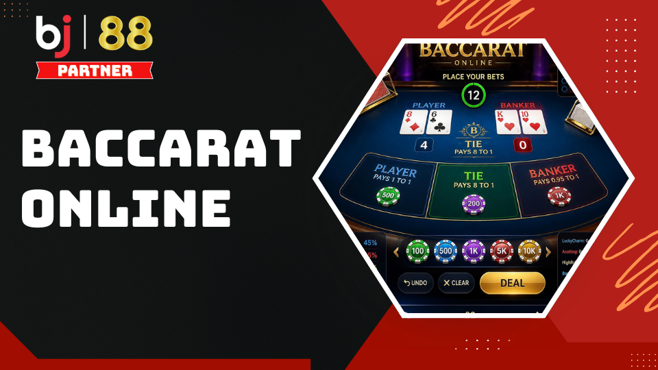 Baccarat Online - Chơi b&agrave;i trực tuyến c&ugrave;ng BJ88